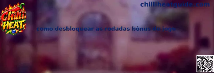 Como desbloquear as rodadas bônus do jogo