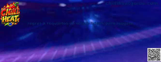Regras e requisitos de elegibilidade para resgate no Chilli Heat