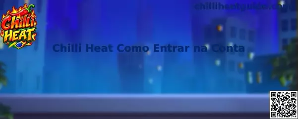 Guia visual para entrar na conta e localizar Chilli Heat
