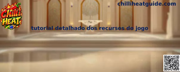 Tutorial detalhado dos recursos do jogo Chilli Heat