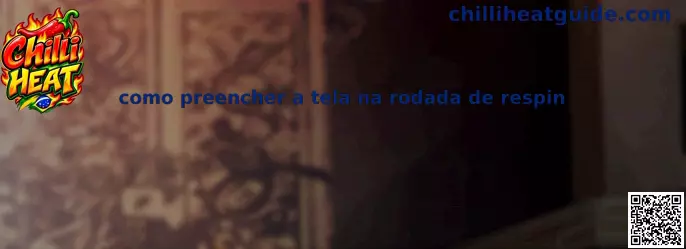 Como preencher a tela na rodada de respin