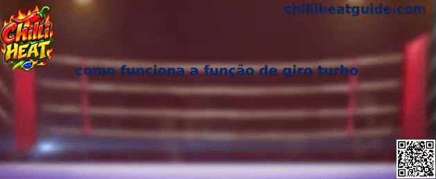 Como funciona a função de giro turbo no Chilli Heat