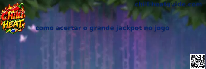 Como acertar o grande jackpot no jogo